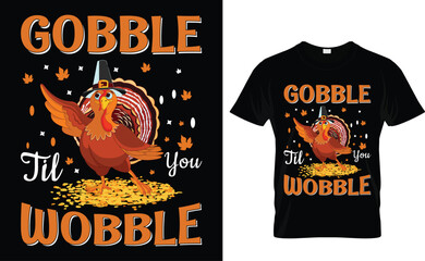 Gobble Til You Wobble Thanksgiving t-shirt design vector file.