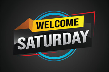 welcome Saturday word text concept icon logo sign symbol vector note 3d style for use landing page, template, ui, web, mobile app, poster, banner, flyer, backdrop, gift card, coupon night fever

