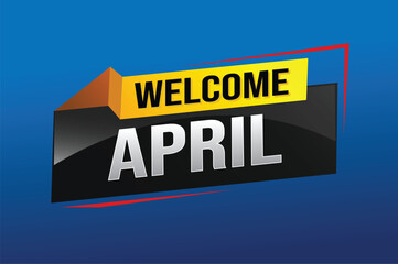 welcome April word text concept icon logo sign symbol vector note 3d style for use landing page, template, social media, web, mobile app, poster, banner, flyer, background, gift card, coupon

