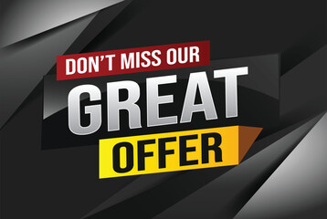 dont miss out great offer poster banner graphic design icon logo sign symbol social media website coupon note 3d style template

