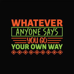 motivational typography t-shirt design vector,
inspirational quotes t-shirt design vector, typography t-shirt design vector, inspirational typography t-shirt design vector,