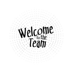 welcome to the team	