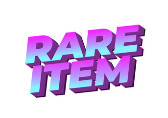 Rare item. Text effect in 3D style for print ad purpose
