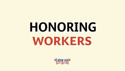 Labor Day background with 'Honoring Workers' text in a bold sans-serif font over a clean background.