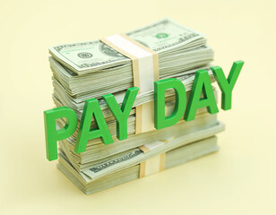 Payday Bliss: A stack of crisp dollar bills sits proudly beneath the word "PAYDAY" in bold, green letters, symbolizing financial security and the joy of receiving a paycheck.  