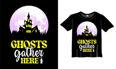 Ghosts gather here - Halloween t-shirt design. Best Halloween T-Shirt Design for Halloween Celebration, vector eps template