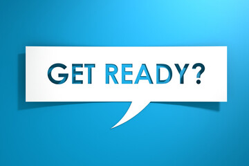 Get ready message on white speak bubble