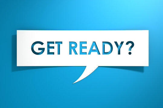 Get ready message on white speak bubble