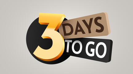 3 day to go. Countdown discounts and sale time. Three days left sign, label.