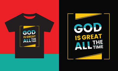 GOD IS GREAT OR GOD IS GOOD typography slogan print black t-shirt design template vector