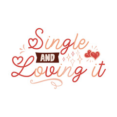 Anti Valentine day poster badge design. Hand drawn lettering - single and living it. For greetings cards, invitations. Good for t-shirt, mug, scrap booking, gift, printing press