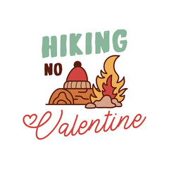 Anti Valentine day poster badge design. Hand drawn lettering - hiking no valentine. For greetings cards, invitations. Good for t-shirt, mug, scrap booking, gift, printing press