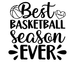 Best basketball season ever Svg,Basketball,Fan Shirt,basketball hoop,Basketball Player,Senior Basketball,Basketball mom era,Soccer Team, Football Season,Basketball Girl