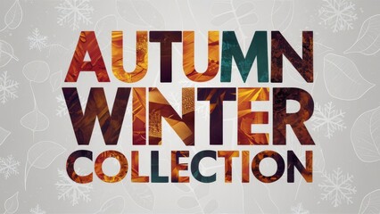 Autumn winter collection text with large, bold lettering and leaf and snowflake motifs. Fresh and clean design for fashion marketing, emphasizing the transition between fall and winter seasons