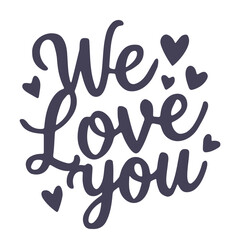 Obraz premium We love you, with a handwritten style text and small heart shapes surrounding it