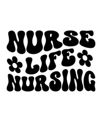 NURSE LIFE NURSING Trendy Retro Nurse SVG PNG Bundle, Funny Nurse Shirt Svg, Nurse Life Svg, Nurse wavy text svg, Stethoscope Svg, Nurse Mom Svg, Nursing svg