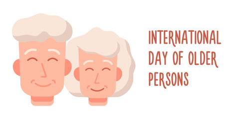 Cute portraits of Elderly people, text International Day of Older Persons. Greeting Card with holiday. Smiling couple of man and woman with gray hair. Banner with Congratulations. Vector illustration.
