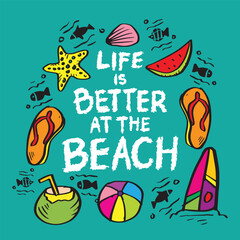 Life is better at the beach. Hand drawn lettering, vector illustration.