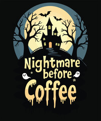 Nightmare before coffee Halloween typography t shirt design, Halloween vector