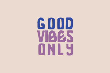 Good Vibes Only Colorful, wavy, Red, Rainbow, cool, Slogan typography for t-shirt. This design can be used on T-Shirts, Mugs, Bags, mini sign, Poster Cards and much more.