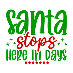 Santa Stops Here In Days