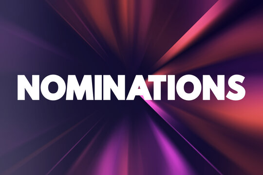 Nominations - part of the process of selecting a candidate for either election, or the bestowing of an honor or award, text concept background