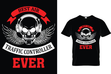 Best Air Traffic Controller Ever - Air Traffic Controller T-Shirt