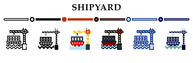Obraz premium Shipyard icons set. 6 Various styles. For sign, symbol, element, presentation, infographic or web graphics. Vector Illustration.