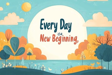 every day is a new beginning. World encouragement day celebration. New start concept. sunrise begin the day. 