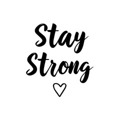 Stay Strong Inspirational Quote Lettering with Heart Icon