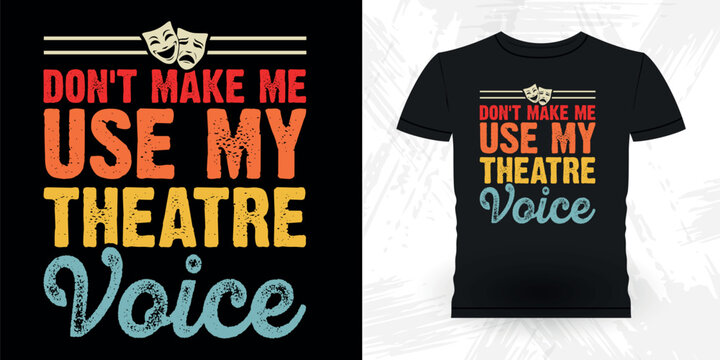 Don't Make Me Use My Program Director Voice t Funny Theater Director Retro Vintage Theater T-shirt Design