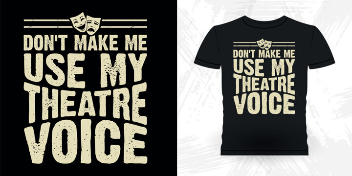 Don't Make Me Use My Program Director Voice t Funny Theater Director Retro Vintage Theater T-shirt Design