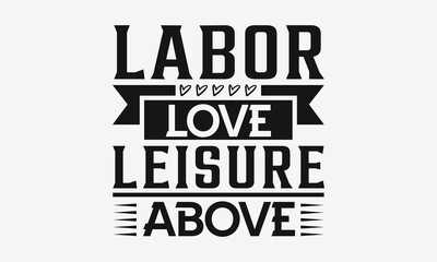 Naklejka premium Labor Love Leisure Above - Labor Day with custom T-shirt designs featuring vibrant illustrations, clipart, and detailed line art. Perfect for apparel, prints, and more. Instant download available. 