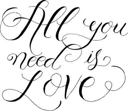 All you need is love hand lettering. Inspirational quote all you need is love. Vector Illustration. 