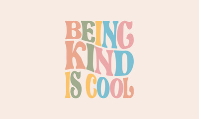 Being kind is cool trendy retro  waves text typography wavy lettering vector design template for t shirt, poster, banner, wall art , mug , sticker, tote bag, mini sign