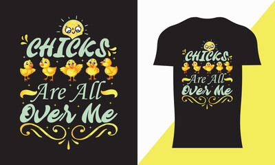 CHICKS ARE All OVER ME Typography T-Shirt Design