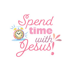 Spend time with Jesus