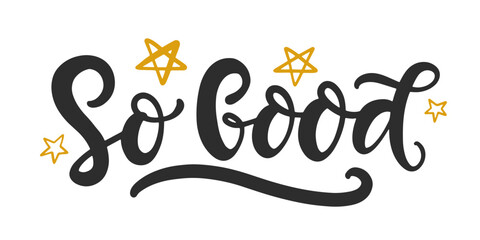 So Good Positive Hand Written Vector Lettering