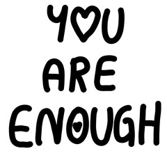 You are enough