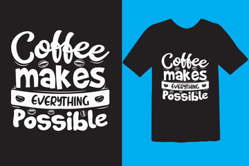 Typography custom coffee t shirt design ,motivational typography t-shirt design, Positive quotes t-shirt design, Coffee SVG t shirt design.