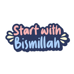Positive Moslem Quote, Start with Bismillah