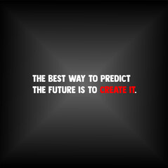 The best way to predict the future is to create it Typographic illustration poster