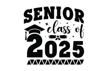 PrintClass of 2025 svg, Graduation SVG, Senior 2k25 Svg, Graduation T shirt, silhouette, Christmas svg, Cut File Cricut, Education Hand drawn lettering, vector illustration of a graduating class of 25