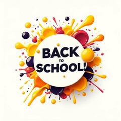 A colorful background with a colorful splash of paint and the words back to school