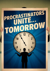 This image humorously features the text "Procrastinators Unite... Tomorrow" along with a clock and a person shrugging, capturing the essence of procrastination in a fun and relatable manner.