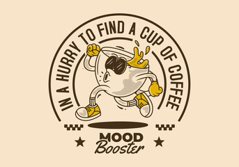 In a hurry to find a cup of coffee. Running coffee cup character in retro vintage style