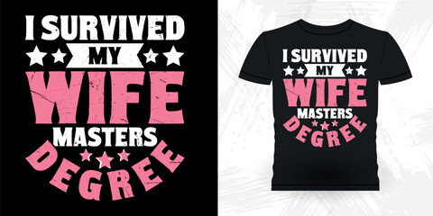 I Survived My wife Masters Degree Funny Retro Vintage Bachelor Party T-shirt Design