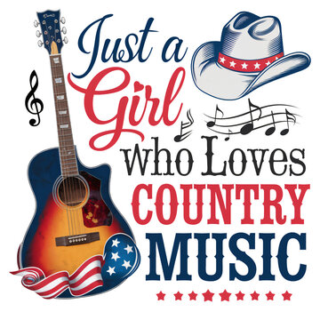 Acoustic guitar with American flag, cowboy hat, musical notes, and text 'Just a Girl Who Loves Country Music' in decorative font. Country music and patriotic theme on white background. Design for t-sh