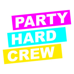 Party Hard Crew Member Team Club Friends Celebrate Design Lover Art Vector Illustration Card T-Shirt Poster Sticker Graphic Print Decorative Drawing Isolated Logo Decoration Symbol Creative Cool Style