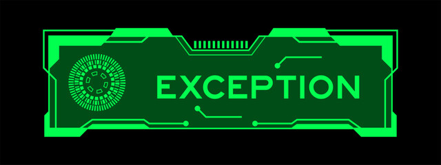 Fototapeta premium Green color of futuristic hud banner that have word exception on user interface screen on black background